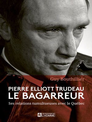 cover image of Pierre Elliott Trudeau. Le bagarreur